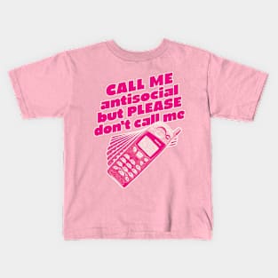 CALL ME antisocial but please don't Call Me Kids T-Shirt